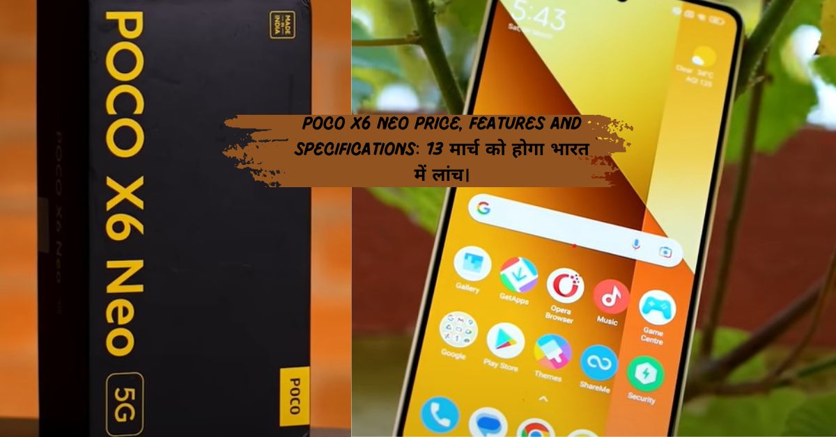 Poco X6 Neo Price, Features and specifications